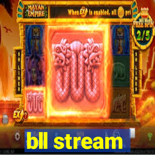 bll stream